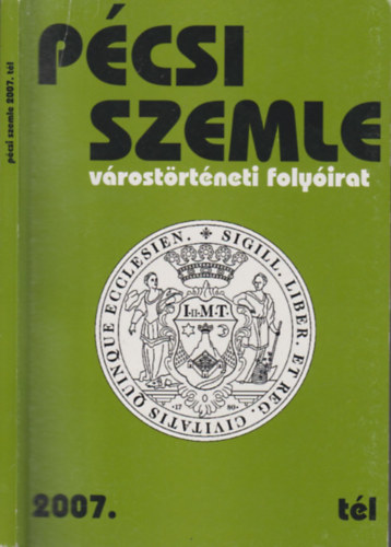 Romv�ry Ferenc (szerk.) - P�csi szemle 2007/t�l (V�rost�rt�neti foly�irat)