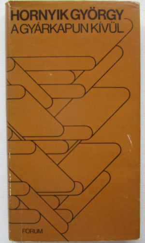 Hornyik György - A gyárkapun kívül
