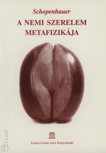 Arthur Schopenhauer - A nemi szerelem metafizik�ja-Az �lethez val� akarat igenl�s�r�l...