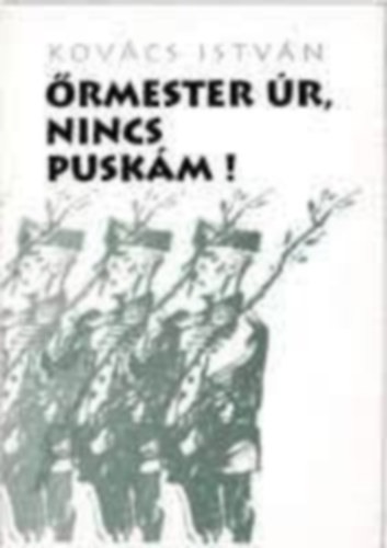 Kovcs Istvn - rmester r, nincs puskm!