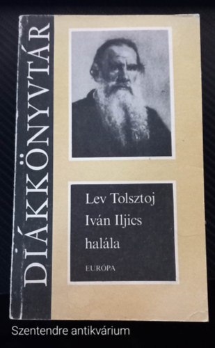 Lev Nyikolajevics Tolsztoj - Ivan Iljics halála ELBESZÉLÉSEK (Saját képpel, Szent. antikv.)