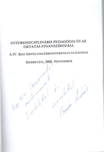 Buda Andrs, Kiss Endre - Interdiszciplinris pedaggia s az oktats finanszrozsa - A IV. Kiss rpd Emlkkonferencia eladsai Debrecen, 2005. november (dediklt)