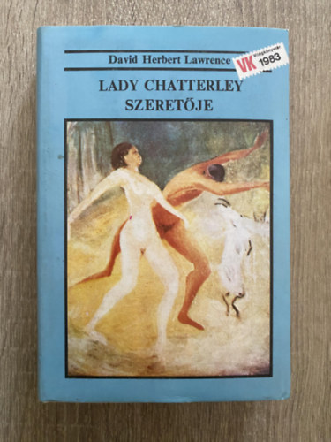David Herbert Lawrence, Szerk.: Zentai Éva, Ford.: Falvay Mihály - Lady Chatterley szeretője (Falvay Mihály fordítása - Saját képpel) (Világkönyvtár)