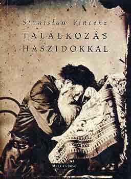 Stanislaw Vincenz - Tallkozs haszidokkal