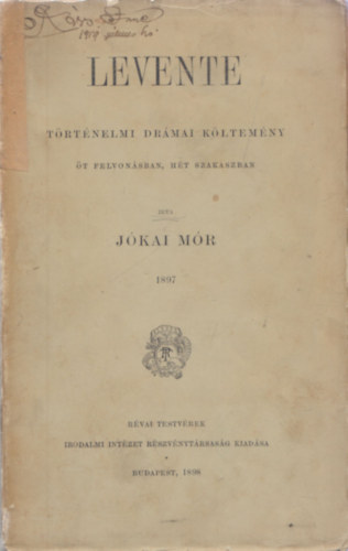 Jkai Mr - Levente (Trtnelmi drmai kltemny t felvonsban, ht szakaszban) (I. kiads)