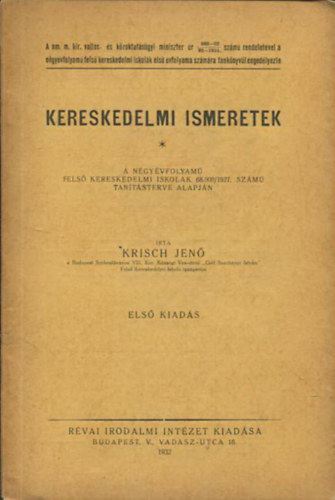 Krisch Jenő - Kereskedelmi ismeretek a négy évfolyamú felső kereskedelmi iskolák 68.000/1927. számú tanításterve alapján