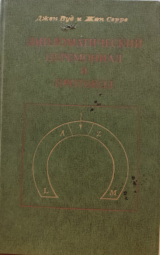 John R. Wood, Jean Serres - Diplomatic Ceremonial and Protocol, orosz nyelv� - Principles, Procedures & Practices