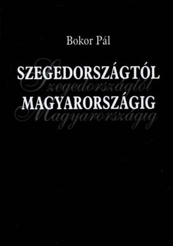 Bokor, Pl - Szegedorszgtl Magyarorszgig