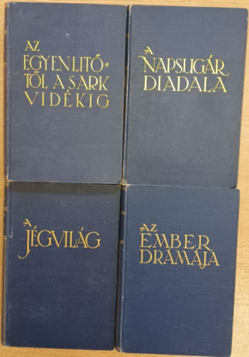 Cholnoky Jenő - A Föld titkai I-IV. (A napsugár diadala - A jégvilág - Az ember drámája - Az egyenlítőtől a sarkvidékig)
