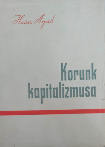 Ha�sz �rp�d - Korunk kapitalizmusa