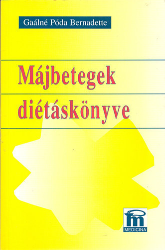 Gaálné Póda Bernadette - Májbetegek diétáskönyve