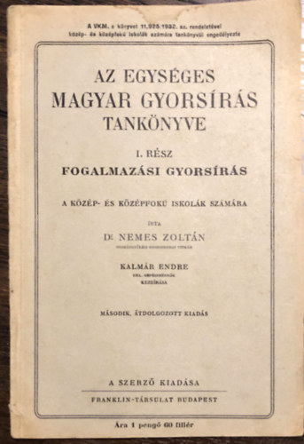 Dr. Nemes Zoltn, Kalmr Endre - Az egysges magyar gyorsrs tanknyve I. rsz - fogalmazsi gyorsrs a kzpfok iskolk szmra
