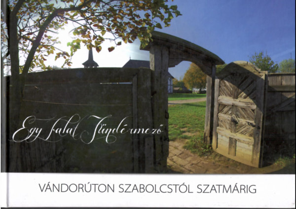 Dek Attila - Jank Szp Istvn - Kinl Mrta - Egy falat Tndrmez. Vndorton Szabolcstl Szatmrig