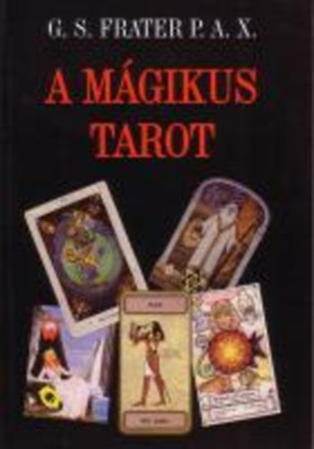 G. S. Frater P. A. X. - A m�gikus tarot