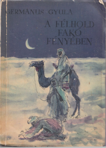 Germanus Gyula - A félhold fakó fényében