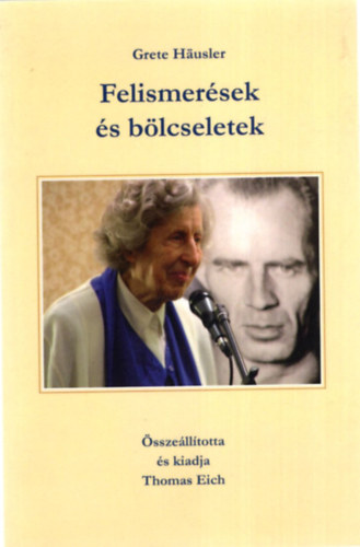 Thomas Eich, Grete Hausler - Felismer�sek �s b�lcseletek