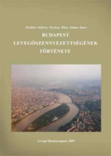 Zichler Szilvia, Ocskay Rita, Salma Imre - Budapest levegszennyezettsgnek trtnete