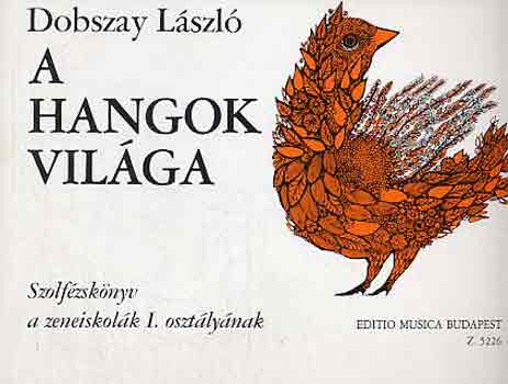 Dobszay Lszl - A hangok vilga (I. osztly)