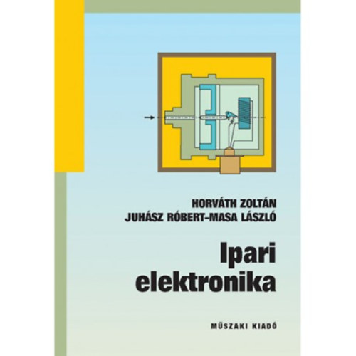 Horvth Zoltn, Juhsz Rbert, Masa Lszl - Ipari elektronika