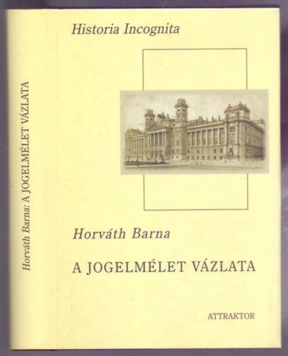 Horv�th Barna - A jogelm�let v�zlata (Historia Incognita)