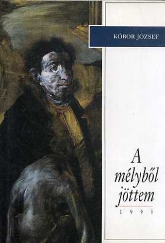 Kbor Jzsef - A mlybl jttem