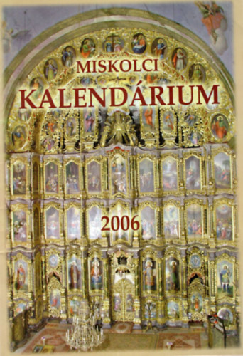 Bekes Dezs� - Miskolci Kalend�rium 2006