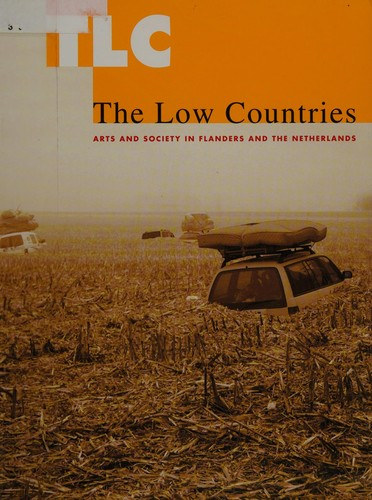 TLC: THE LOW COUNTRIES ARTS AND SOCIETY IN FLANDERS AND THE NETHERLANDS