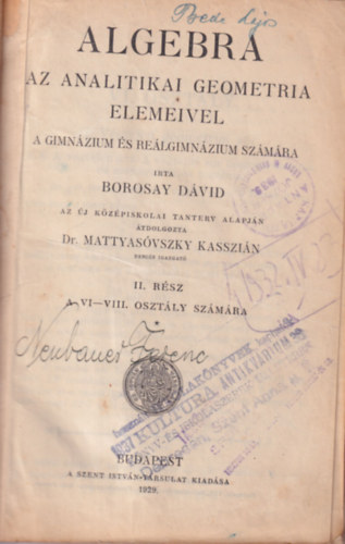 Borosay Dvid - Algebra az analitikai geometria elemeivel a gimnzium s relgimnzium szmra II. rsz a VI-VIII. osztly szmra