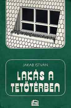 Jakab István - Lakás a tetőtérben