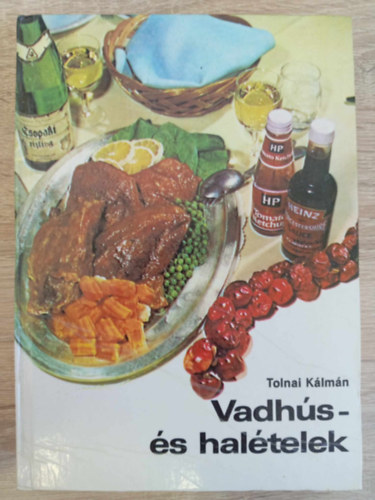 Tolnai K�lm�n, Kulcs�r �d�n (szerk.) - Vadh�s- �s hal�telek (A vadh�s�telek elk�sz�t�s�nek technik�ja / Vadsz�rnyasok / Vadny�l / �z / Szarvas / Vaddiszn� / Erdei gomb�k / Erdei gy�m�lcs�k / K�l�nleges �telek)