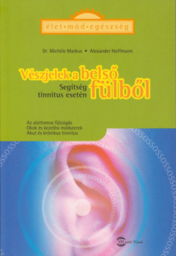 Markus, Mich�le, Hoffman - V�szjelek a bels� f�lb�l - Seg�ts�g tinnitus eset�n