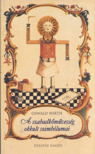 Oswald Wirth - A szabadkmvessg okkult szimblumai