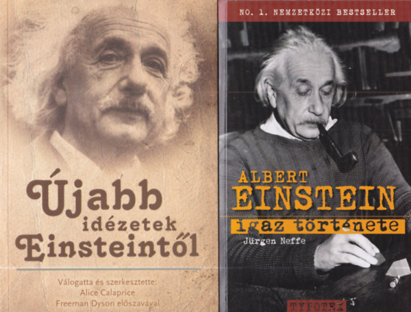 Jürgen Neffe, Alice Calaprice - 2 db Einstein: Albert Einstein igaz története + Újabb idézetek Einsteintől