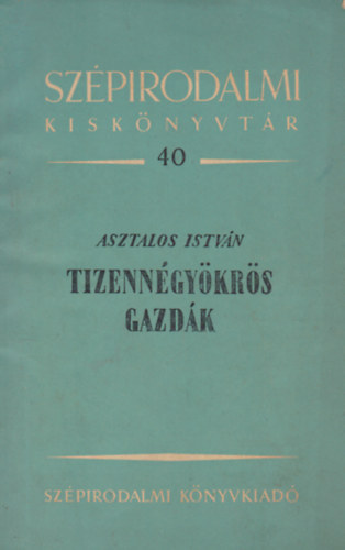 Asztalos Istv�n - Tizenn�gy�kr�s gazd�k