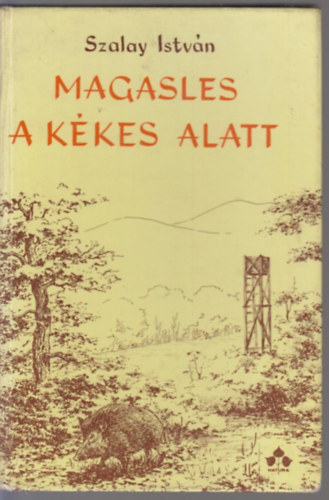 Szalay Istv�n - Magasles a K�kes alatt