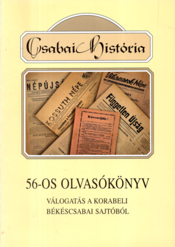 '56-os olvas�k�nyv - v�logat�s a korabeli b�k�scsabai sajt�b�l