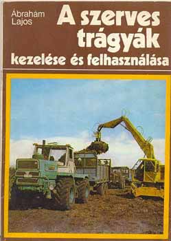 �brah�m Lajos - A szerves tr�gy�k kezel�se �s felhaszn�l�sa