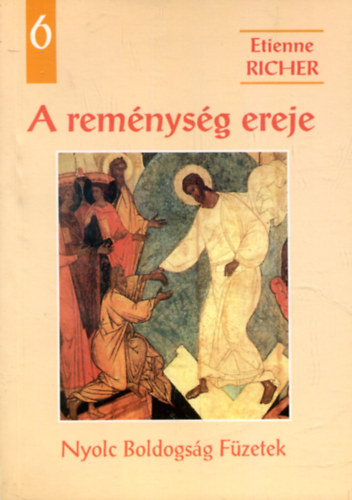 Etienne Richer - A remnysg ereje (Nyolc boldogsg fzetek 6.)