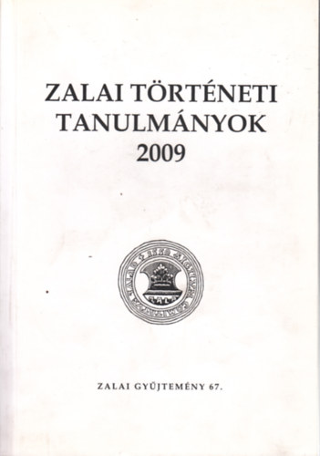 Paksy  Zoltn(szerk.) - Zalai trtneti tanulmnyok 2009 (Zalai gyjtemny 67.)