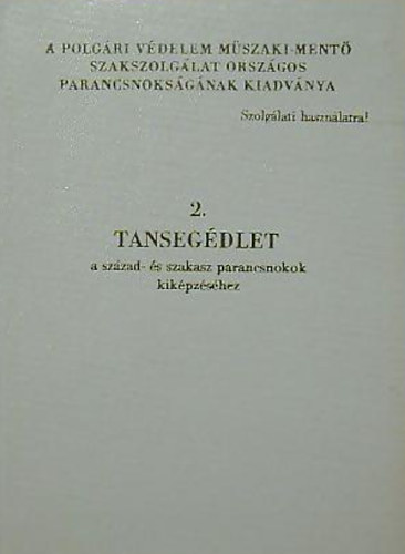 2. Tanseg�dlet a sz�zad- �s szakasz parancsnokok kik�pz�s�hez
