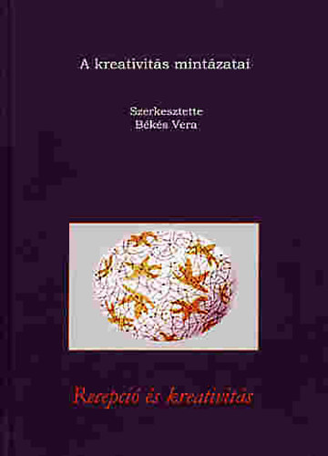 Bks Vera (szerk.) - Recepci s kreativits - A kreativits mintzatai