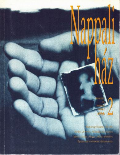 H�bner Teod�ra, K�rolyi Csaba, Ors�s L�szl� Jakab - Nappali h�z 1998 2. sz. - M�v�szeti �s Irodalmi Szemle