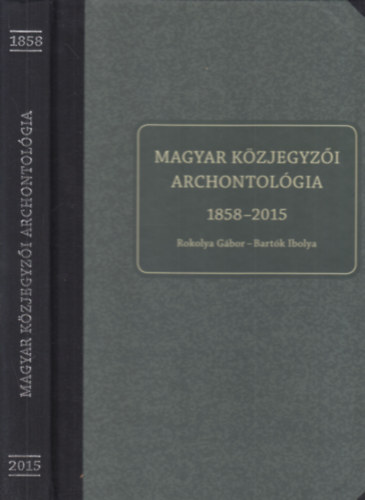 Rokolya Gbor, Bartk Ibolya - Magyar kzjegyzi archontolgia 1858-2015.