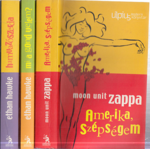 Moon Unit Zappa, Ethan Hawke - 3 db. romantikus k�nyv: Amerika, sz�ps�gem + Mi a gond velem? + Hamvaz�szerda