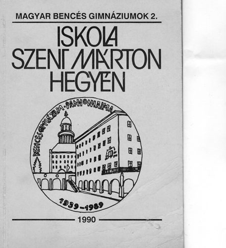 Mszros Istvn - Iskola Szent Mrton hegyn - A Pannonhalmi Bencs Gimnzium trtnete