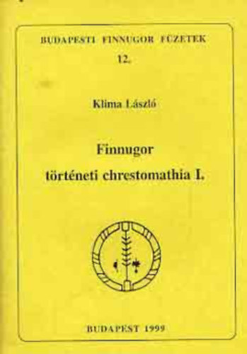 Klima L�szl� - Finnugor t�rt�neti chrestomathia I - III.