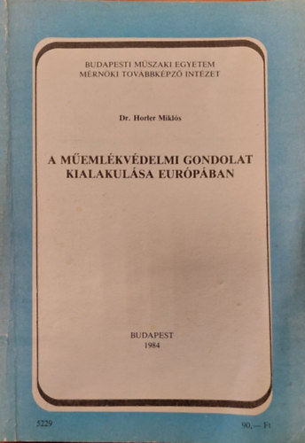 Horler Mikl�s - A m�eml�kv�delmi gondolat kialakul�sa Eur�p�ban