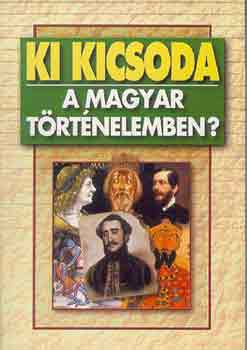 Szabolcs Ott - Zvodszky Gza (szerk.) - Ki kicsoda a magyar trtnelemben?