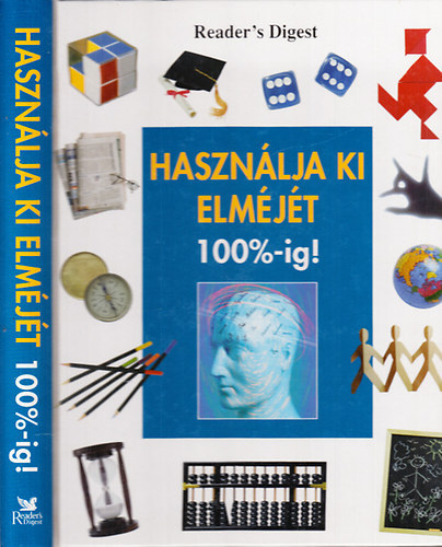 Thomas Kopal (szerk.) - Hasznlja ki az elmjt 100%-ig! (Reader's Digest)