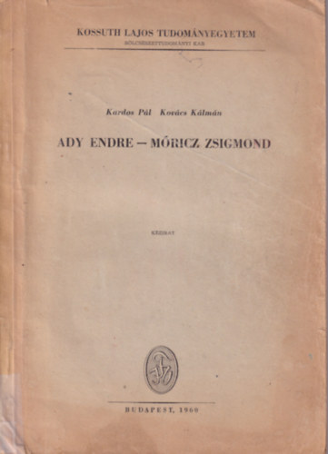 Kardos Pál, Kovács Kálmán - Ady Endre- Móricz Zsigmond - Kossuth Lajos Tudományegyetem Bölcsészettudományi kar 1960 Budapest